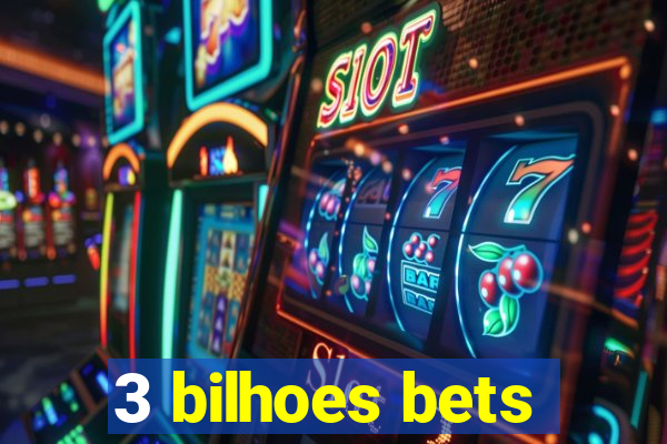 3 bilhoes bets